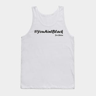 you aint black Tank Top